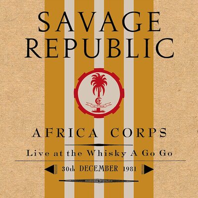 Savage Republic LP - Africa Corps: Live at the Whisky a Go Go, 30th December 1981 | Buy Now For 39.99